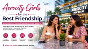 Read more about the article Aerocity Girls for the Best Friendship